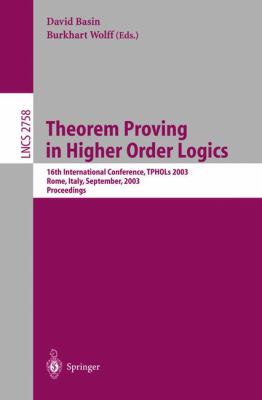 Theorem Proving in Higher Order Logics : 16th International Conference, TPHOLs 2003, Rome, Italy, September 2003, Proceedings