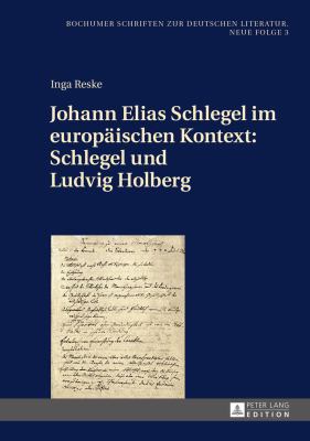 Johann Elias Schlegel Im Europaeischen Kontext: Schlegel und Ludvig Holberg