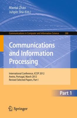 Communications and Information Processing : First International Conference, ICCIP 2012, Aveiro, Portugal, March 7-11, 2012, Proceedings, Part I