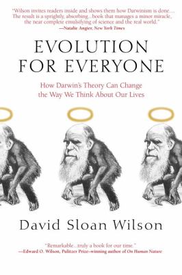 Evolution for Everyone : How Darwin's Theory Can Change the Way We Think about Our Lives