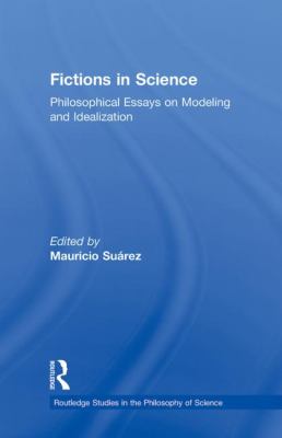 Fictions in Science : Philosophical Essays on Modeling and Idealization