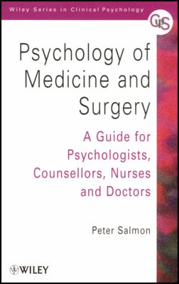Psychology of Medicine and Surgery : A Guide for Psychologists, Counsellors, Nurses and Doctors