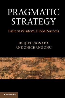 Pragmatic Strategy : Eastern Wisdom, Global Success