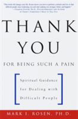 Thank You for Being Such a Pain : Spiritual Guidance for Dealing with Difficult People