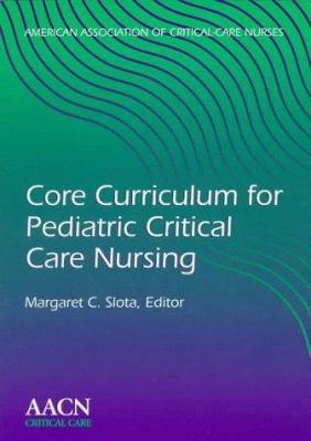 Core Curriculum for Pediatric Critical Care Nursing