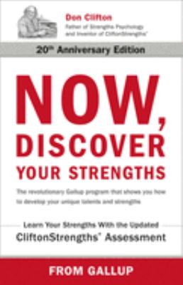 Now, Discover Your Strengths : The Revolutionary Gallup Program That Shows You How to Develop Your Unique Talents and Strengths