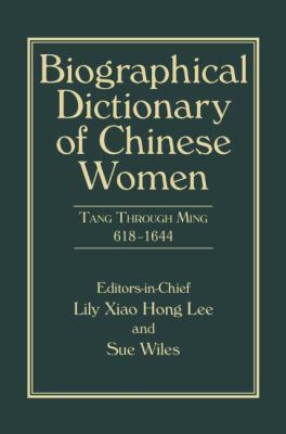 Biographical Dictionary of Chinese Women, Volume II : Tang Through Ming 618 - 1644