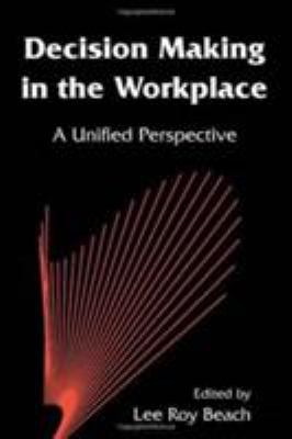 Decision Making in the Workplace : A Unified Perspective