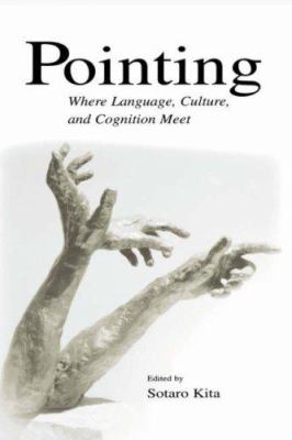 Pointing : Where Language, Culture, and Cognition Meet