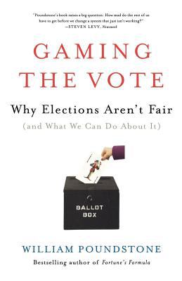 Gaming the Vote : Why Elections Aren't Fair (and What We Can Do about It)