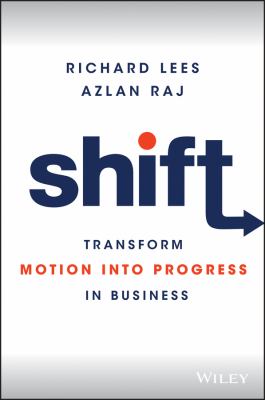 Shift : Transform Motion into Progress in Business