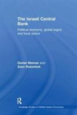 The Israeli Central Bank : Political Economy, Global Logics and Local Actors