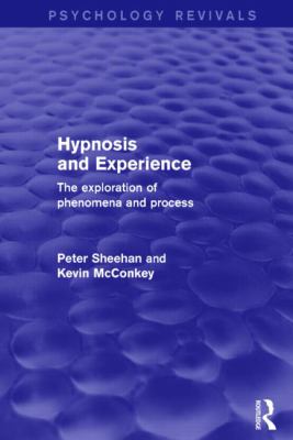 Hypnosis and Experience : The Exploration of Phenomena and Process