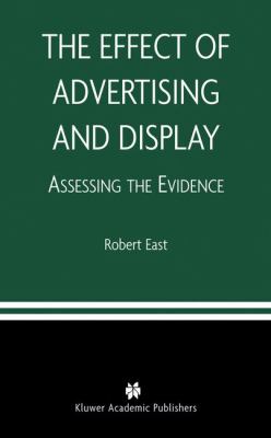 The Effect of Advertising and Display : Assessing the Evidence