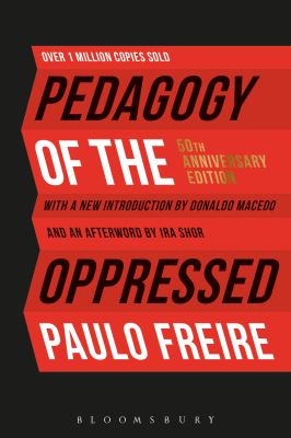 Pedagogy of the Oppressed : 50th Anniversary Edition