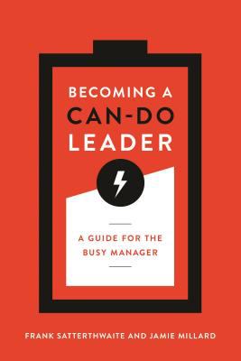 Becoming a Can-Do Leader : A Guide for the Busy Manager