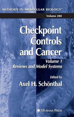 Checkpoint Controls and Cancer Vol. 1 : Reviews and Model Systems