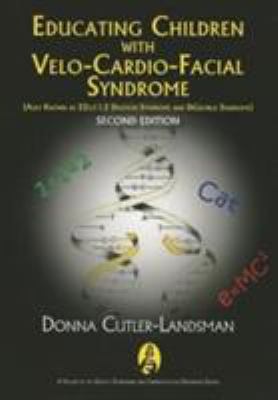 Educating Children with Velo-Cardio-Facial Syndrome (Also Known As 22q11. 2 Deletion Syndrome and Digeorge Syndrome)