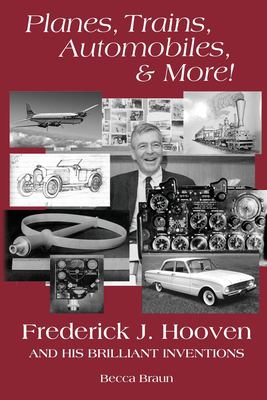 Planes, Trains, Automobiles, & More! : Frederick J. Hooven and His Brilliant Inventions