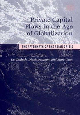 Private Capital Flows in the Age of Globalization : The Aftermath of the Asian Crisis