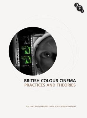 British Colour Cinema : Practices and Theories