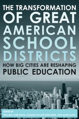 The Transformation of Great American School Districts : How Big Cities Are Reshaping Public Education
