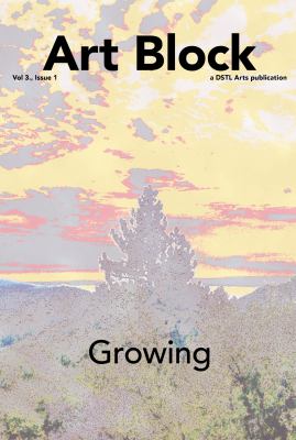 Growing : Art Block Zine; Volume 3, Issue 1