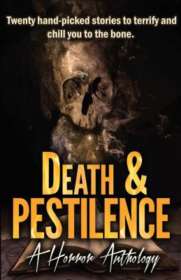 Death and Pestilence : A Horror Anthology