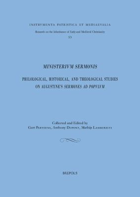 Ministerium Sermonis : Philological, Historical, and Theological Studies on Augustine's Sermones Ad Populum