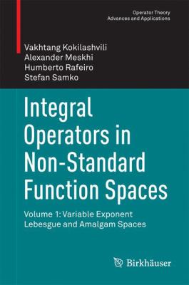Integral Operators in Non-Standard Function Spaces : Volume 1: Variable Exponent Lebesgue and Amalgam Spaces