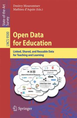 Open Data for Education : Linked, Shared, and Reusable Data for Teaching and Learning