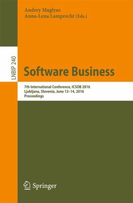 Software Business : 7th International Conference on Advanced Information System Engineering, ICSOB 2016, Ljubljana, Slovenia, June 2016