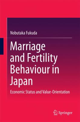 Marriage and Fertility Behaviour in Japan : Economic Status and Value-Orientation