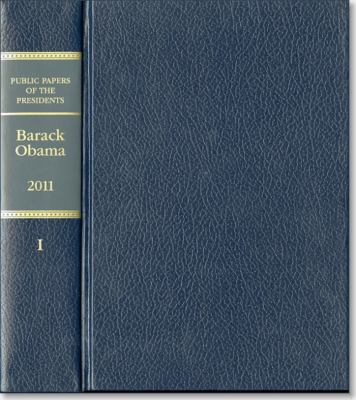 Public Papers of the Presidents of the United States : 2011, Book 1, Barack Obama, January 1 Through June 30 2011