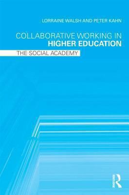 Collaborative Working in Higher Education : The Social Academy