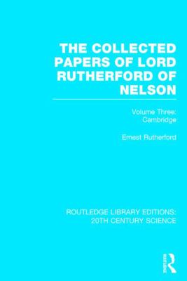 The Collected Papers of Lord Rutherford of Nelson : Volume 3