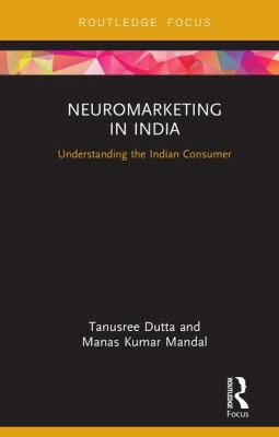 Neuromarketing in India : Understanding the Indian Consumer
