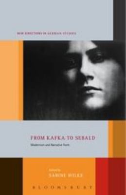 From Kafka to Sebald : Modernism and Narrative Form