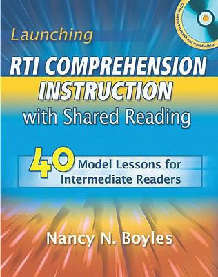 Launching RTI Comprehension Instruction with Shared Reading : 40 Model Lessons for Intermediate Readers