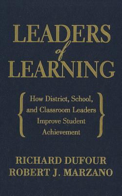 Leaders of Learning : How District, School, and Classroom Leaders Improve Student Achievement