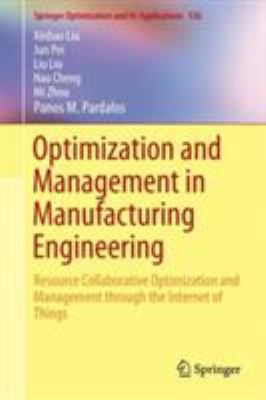 Optimization and Management in Manufacturing Engineering : Resource Collaborative Optimization and Management Through the Internet of Things