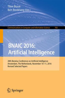 BNAIC 2016: Artificial Intelligence : 28th Benelux Conference on Artificial Intelligence, Amsterdam, the Netherlands, November 10-11, 2016, Revised Selected Papers