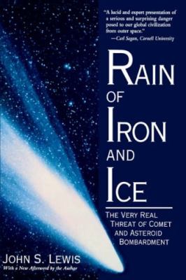 Rain of Iron and Ice : The Very Real Threat of Comet and Asteroid Bombardment