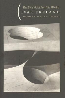 The Best of All Possible Worlds : Mathematics and Destiny