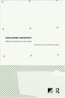 Evaluating Creativity : Making and Learning by Young People