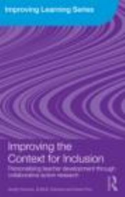 Improving the Context for Inclusion : Personalising Teacher Development Through Collaborative Action Research