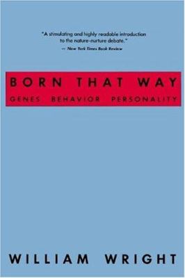 Born That Way : Genes, Behavior, Personality