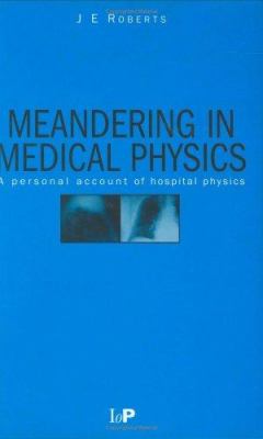 Meandering in Medical Physics : A Personal Account of Hospital Physics