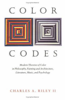 Color Codes : Modern Theories of Color in Philosophy, Painting and Architecture, Literature, Music, and Psychology