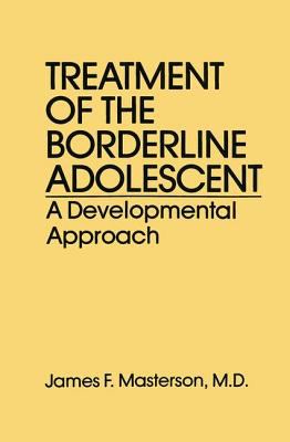 Treatment of the Borderline Adolescent : A Developmental Approach